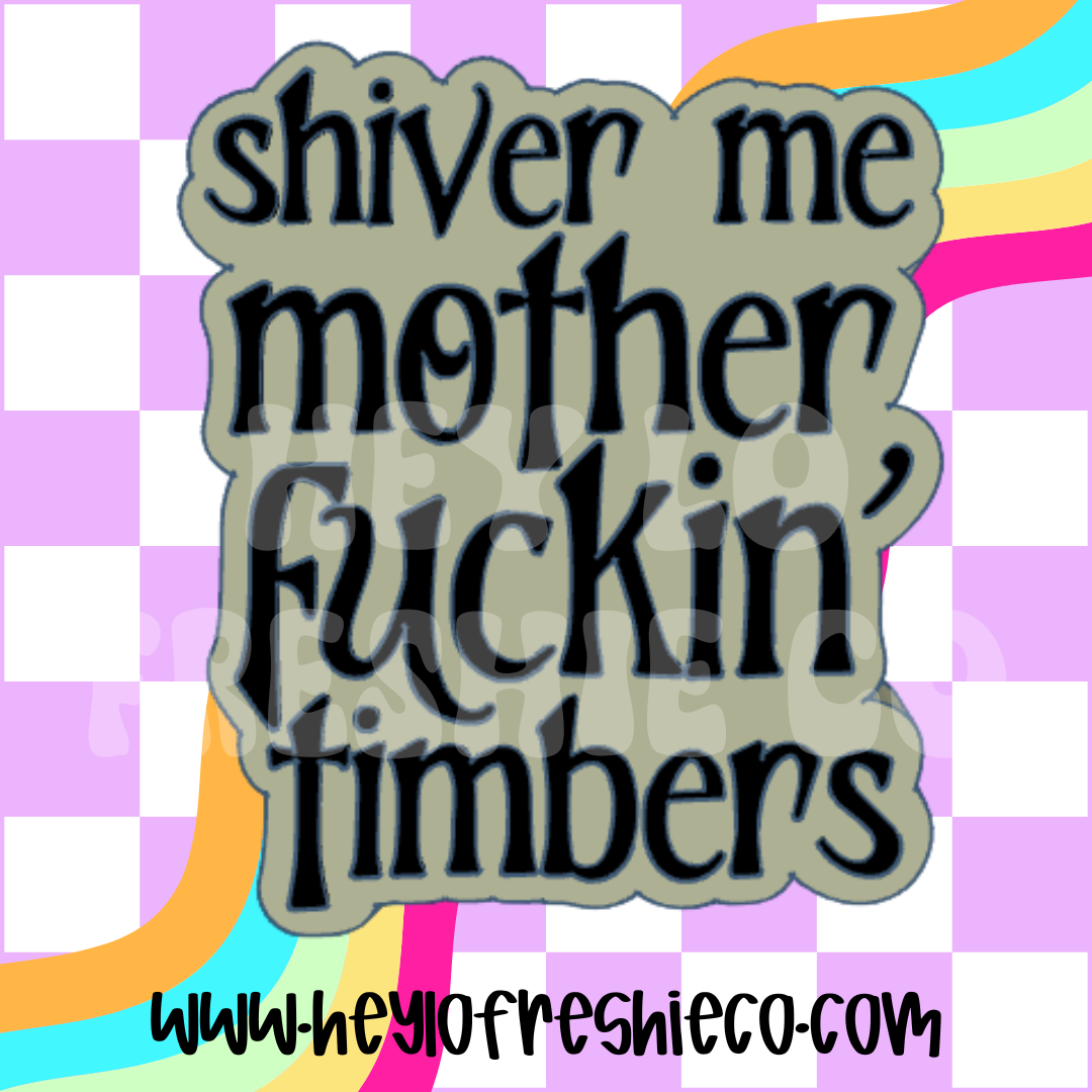 Shiver Me Mother Fuckin' Timbers Silicone Mold