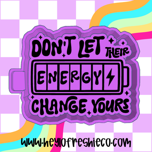 Don't Let Their Energy Change Yours Silicone Mold