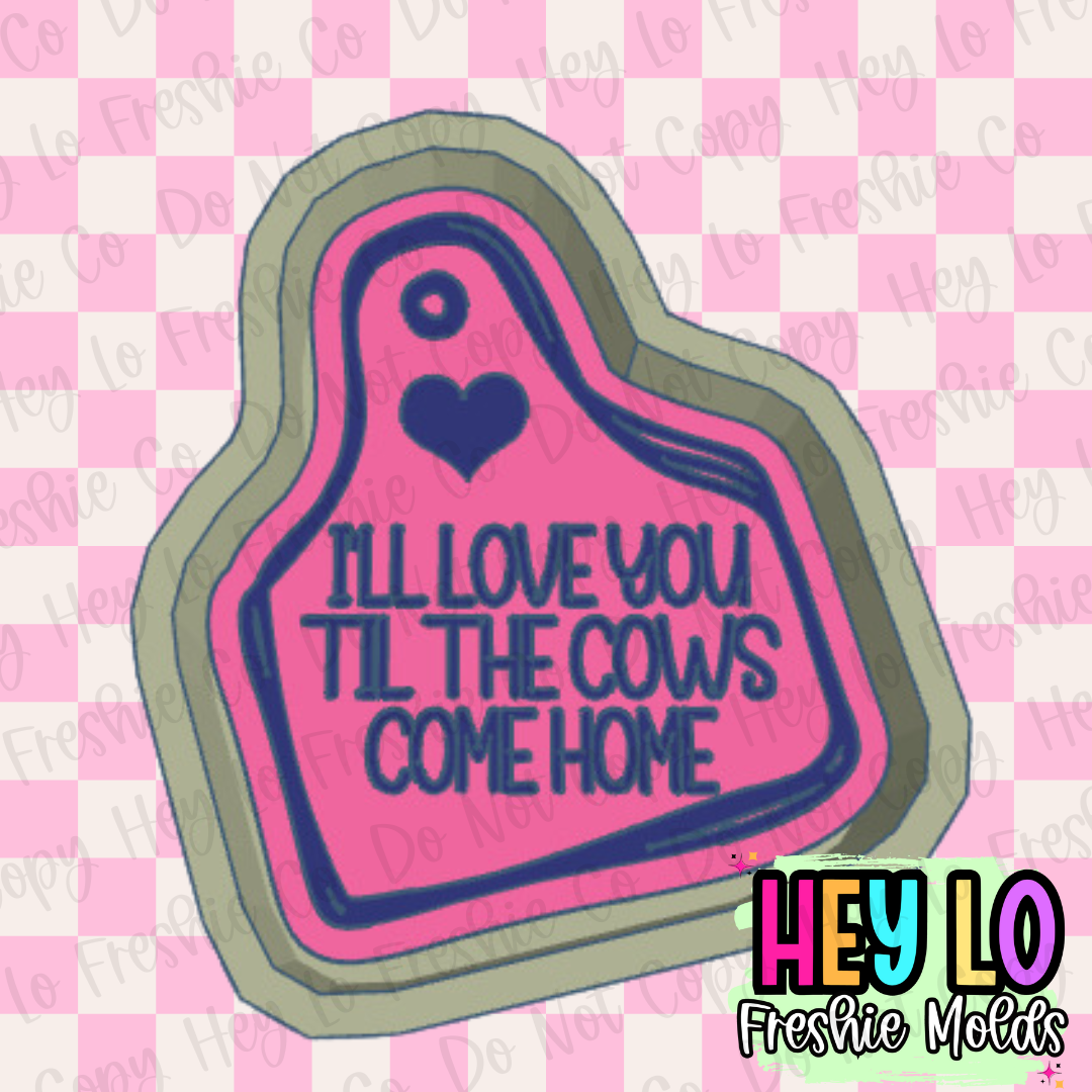 I'll Love You Til The Cows Come Home Silicone Mold