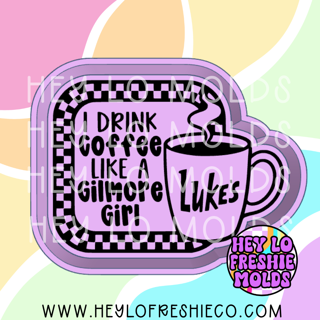 I Drink Coffee Like A Gilmore Girl Silicone Mold