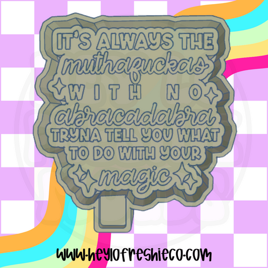 It's Always The Muthafuckas With No Abracadabra Silicone Mold