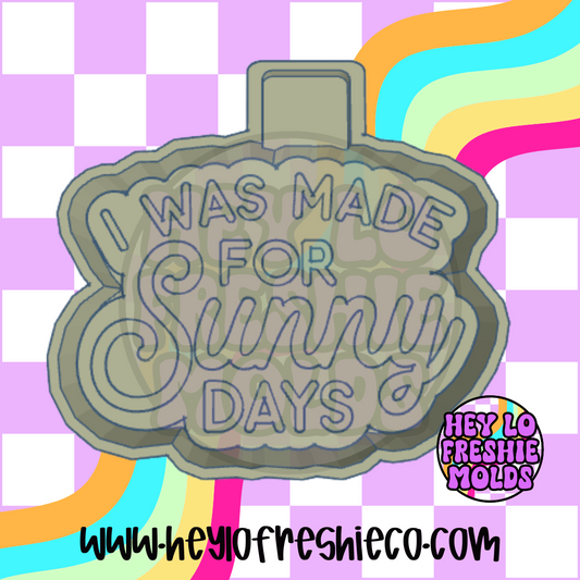 I Was Made For Sunny Days Silicone Mold
