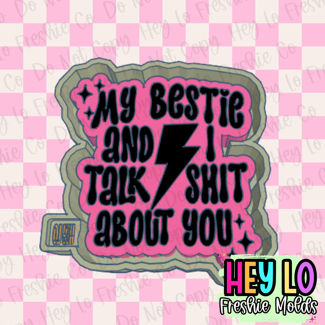 My Bestie And I Talk Shit Freshie Mold