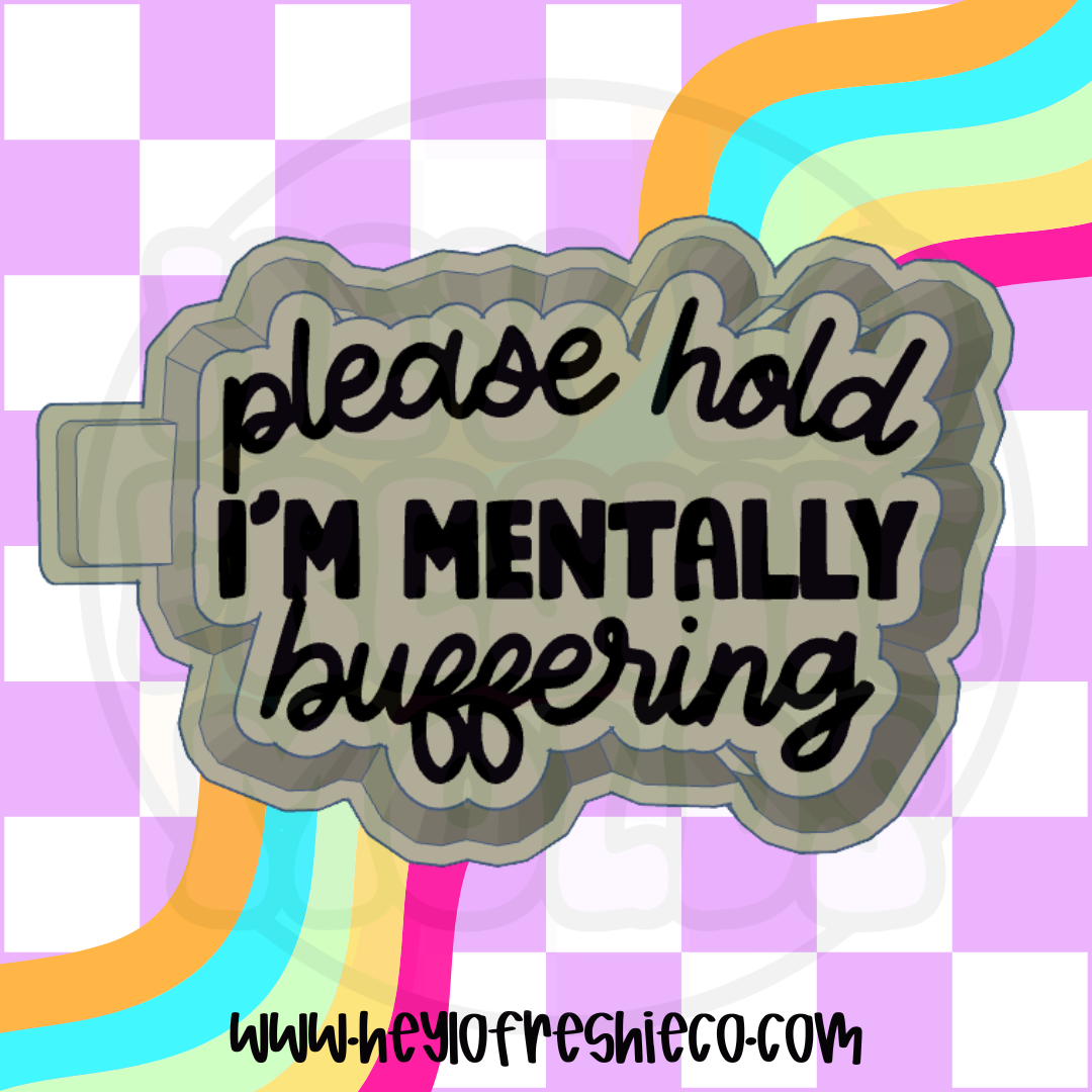 Please Hold I'm Mentally Buffering Silicone Mold