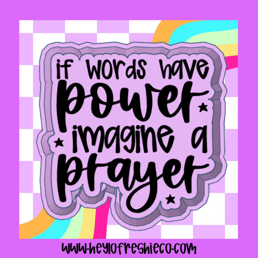 If Words Have Power Imagine A Prayer Silicone Mold