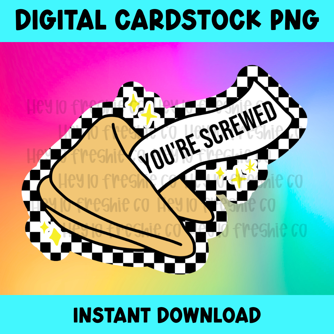 Digital Cardstock PNG | You're Screwed Fortune Cookie