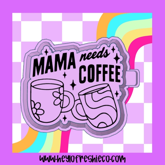 Mama Needs Coffee Silicone Mold