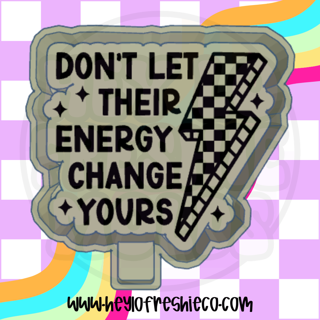 Don't Let Their Energy Change Yours Silicone Mold