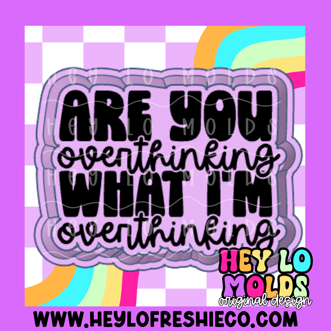 Are You Overthinking What I'm Overthinking Silicone Mold