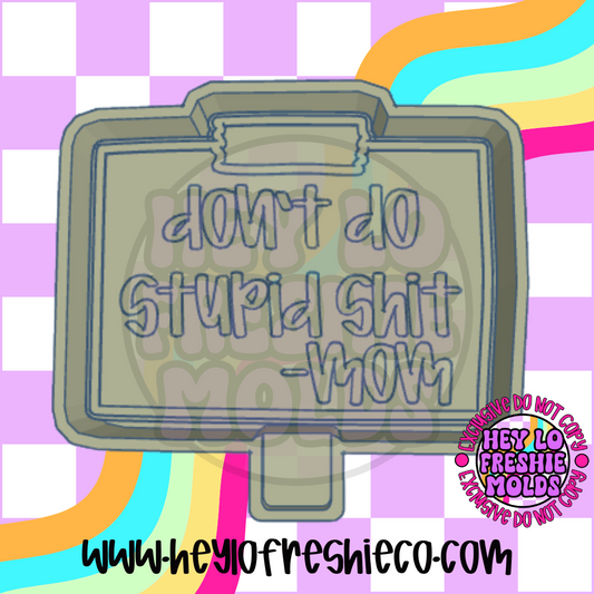 Don't Do Stupid Shit Silicone Mold