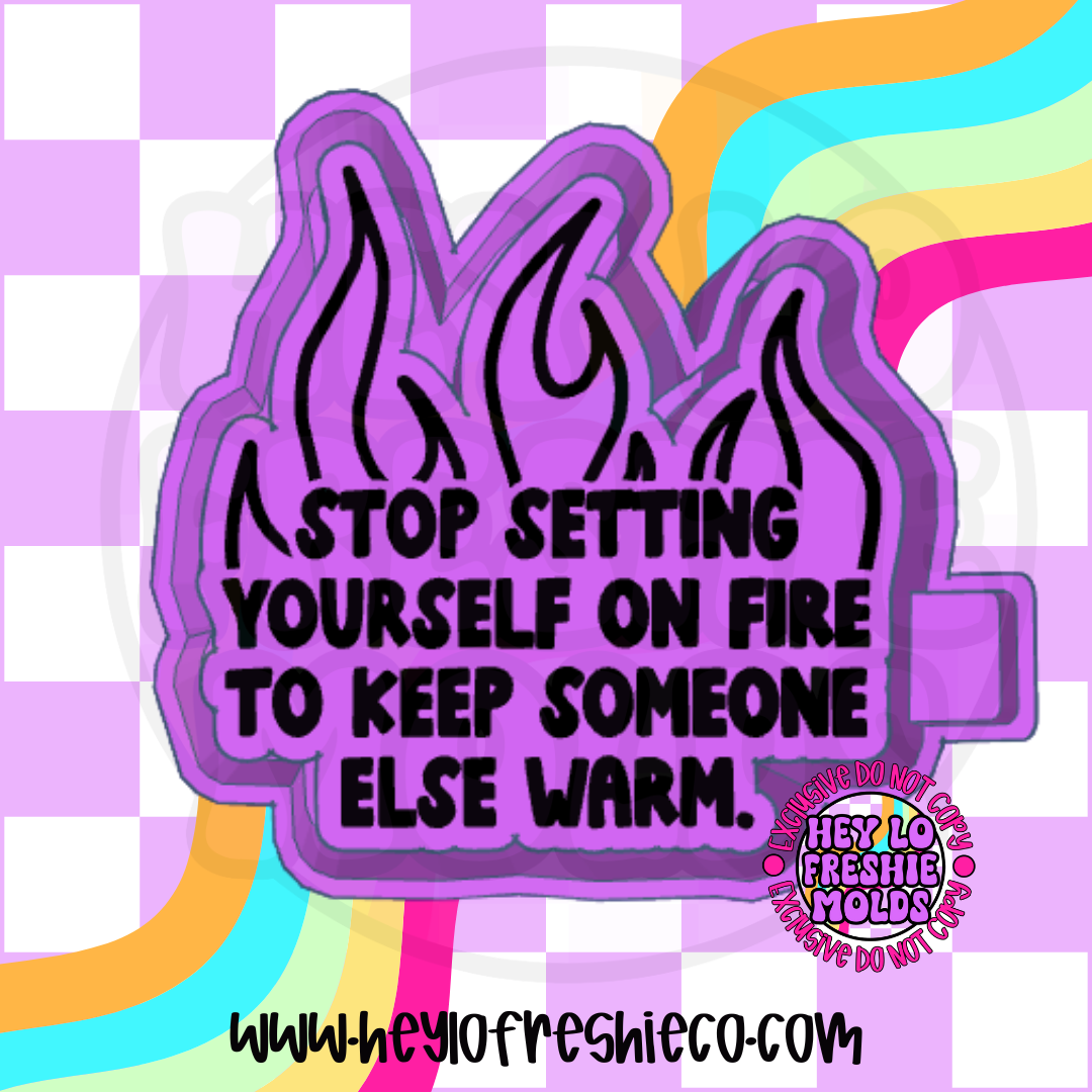 Stop Setting Yourself On Fire Silicone Mold
