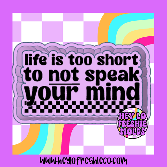 Life's Too Short To Not Speak Your Mind Silicone Mold