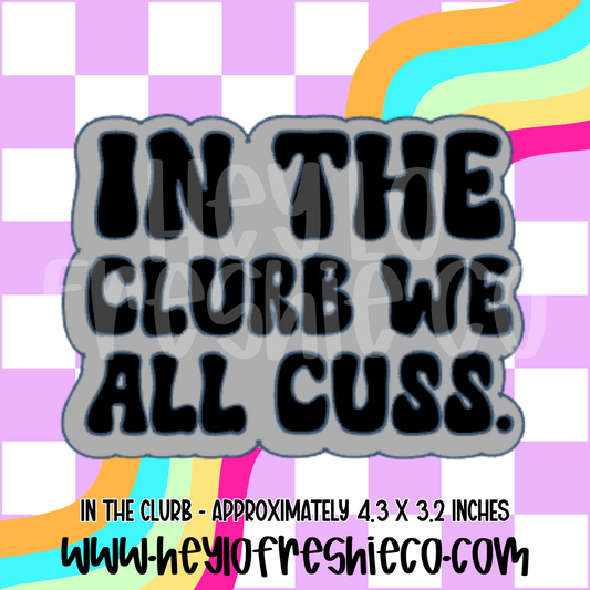 In The Clurb We All Cuss Silicone Mold