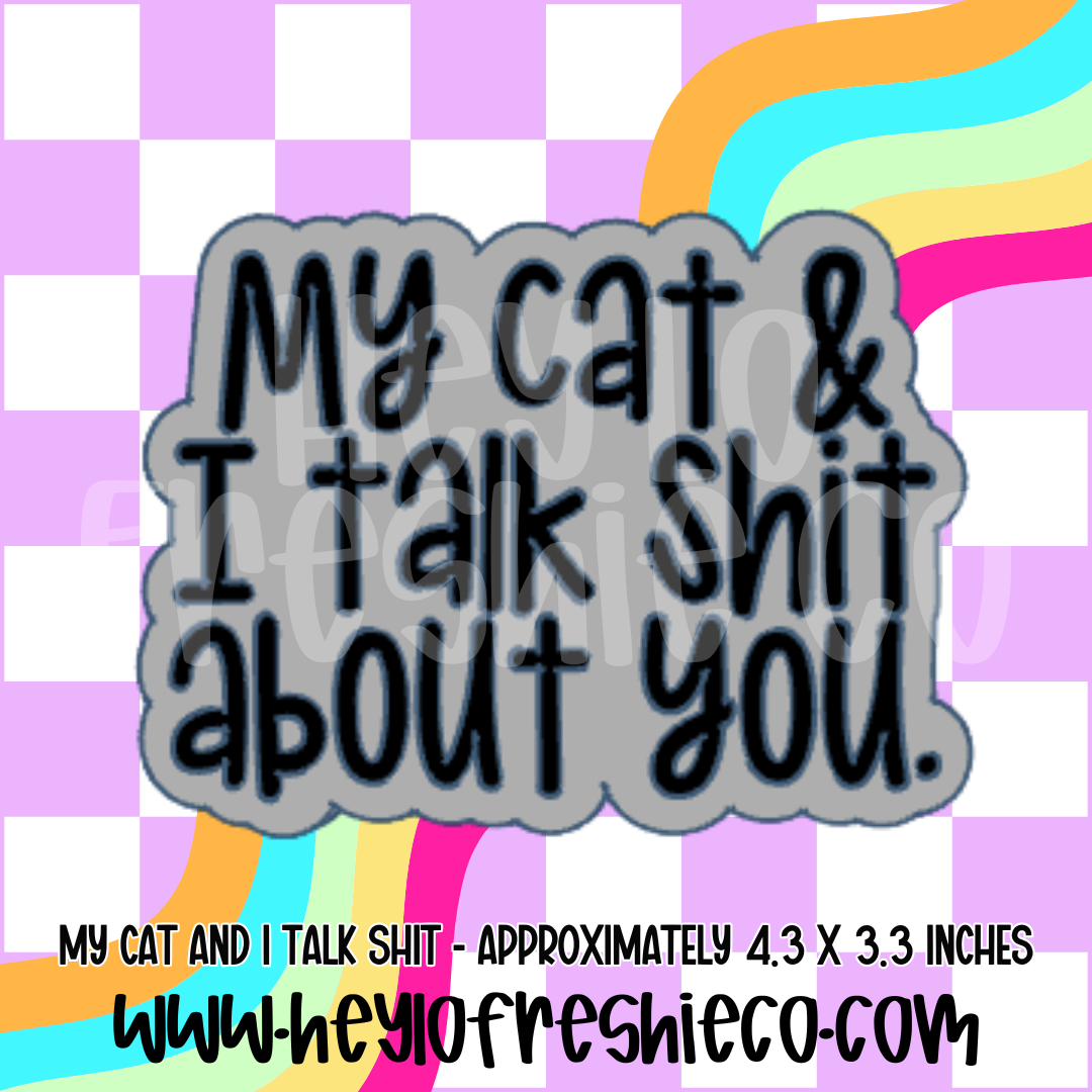 My Cat And I Talk Shit Silicone Mold