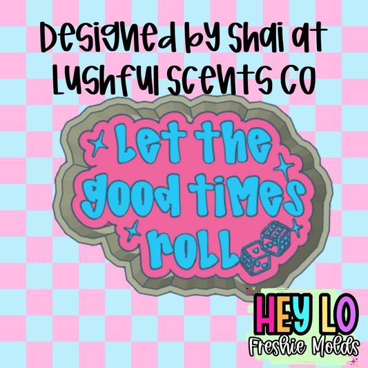 Let The Good Times Roll Exclusive Freshie Mold