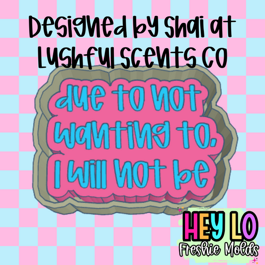 Due To Not Wanting To I Will Not Be Exclusive Freshie Mold
