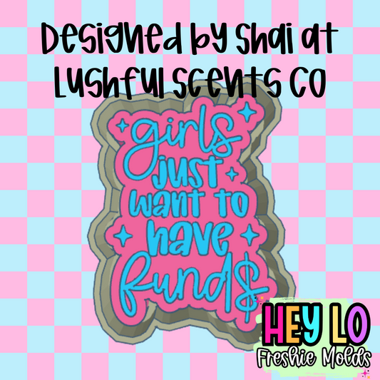 Girls Just Want To Have Funds Exclusive Freshie Mold
