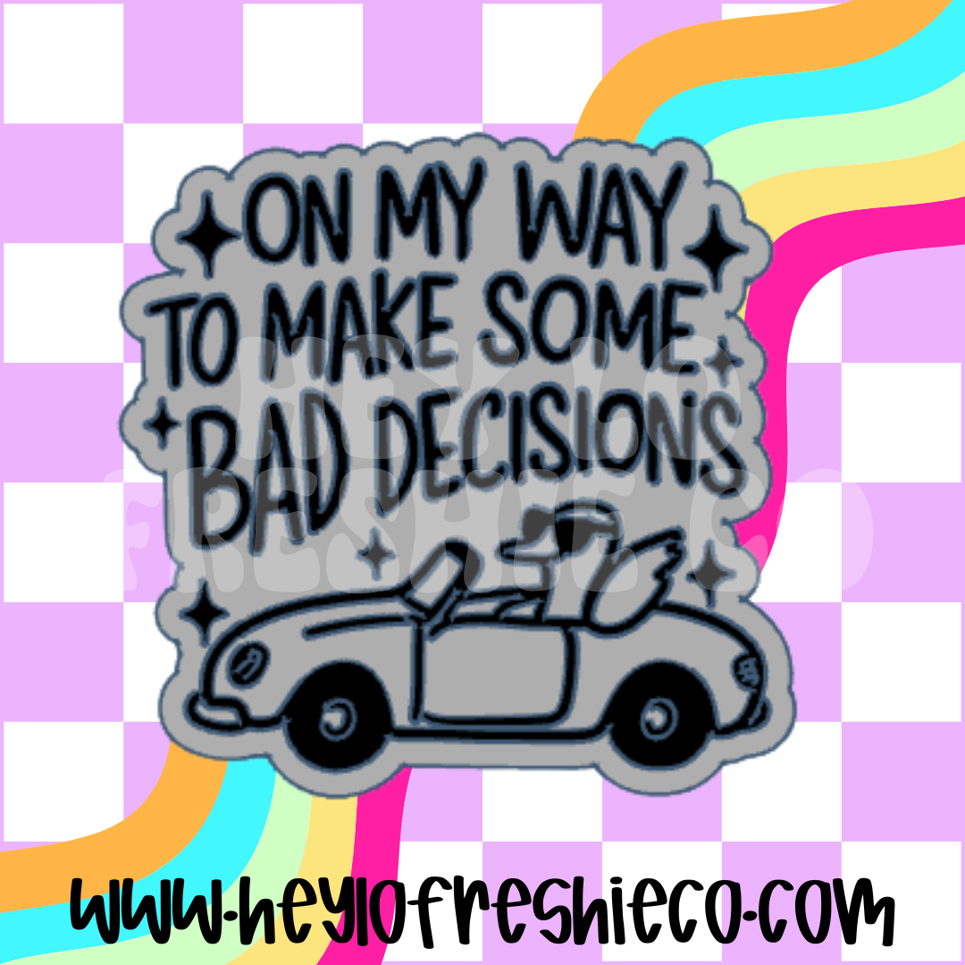 OMW To Make Bad Decisions Silicone Mold