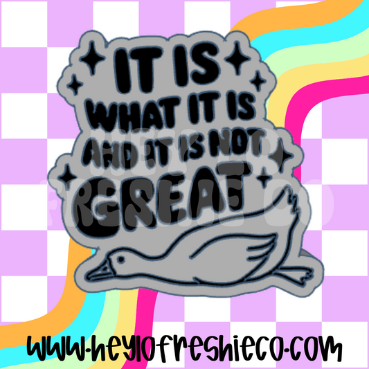 It Is What It Is Goose Silicone Mold