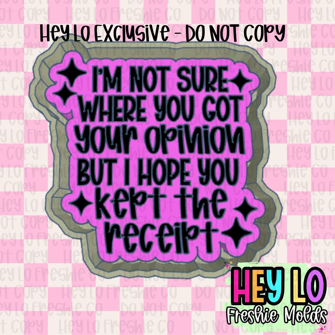 I'm Not Sure Where You Got Your Opinion Exclusive Freshie Mold