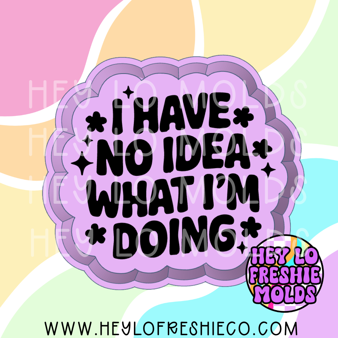 I Have No Idea What I'm Doing Silicone Mold