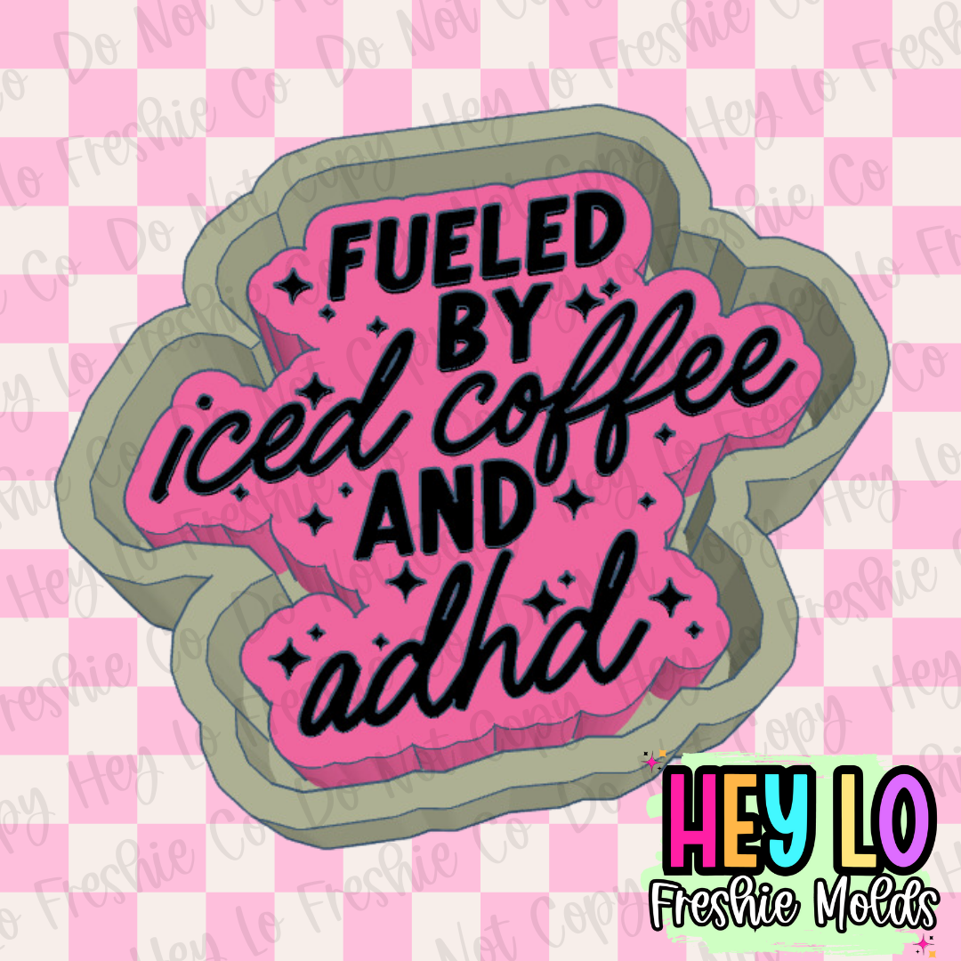 Fueled By Iced Coffee and ADHD Freshie Mold