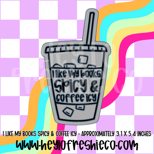 I Like My Books Spicy and Coffee Icy Silicone Mold