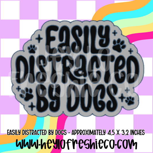Easily Distracted By Dogs Silicone Mold