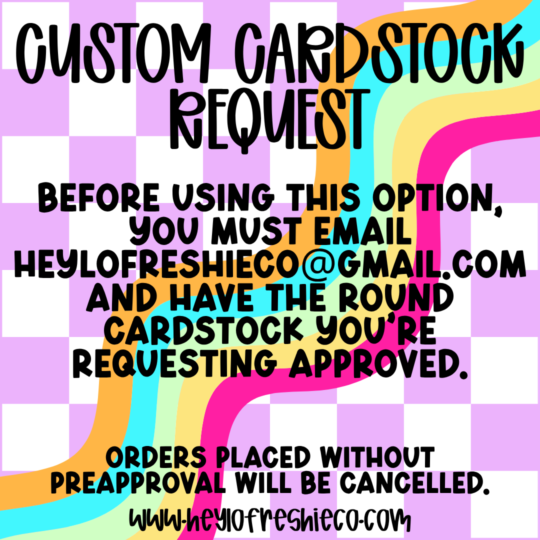 Round Cardstock | Custom Request - ONLY use this after speaking with Lorin
