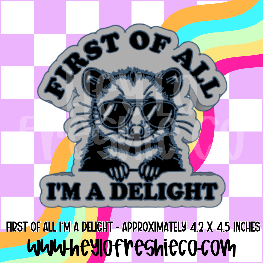 First Of All I'm A Delight Silicone Mold