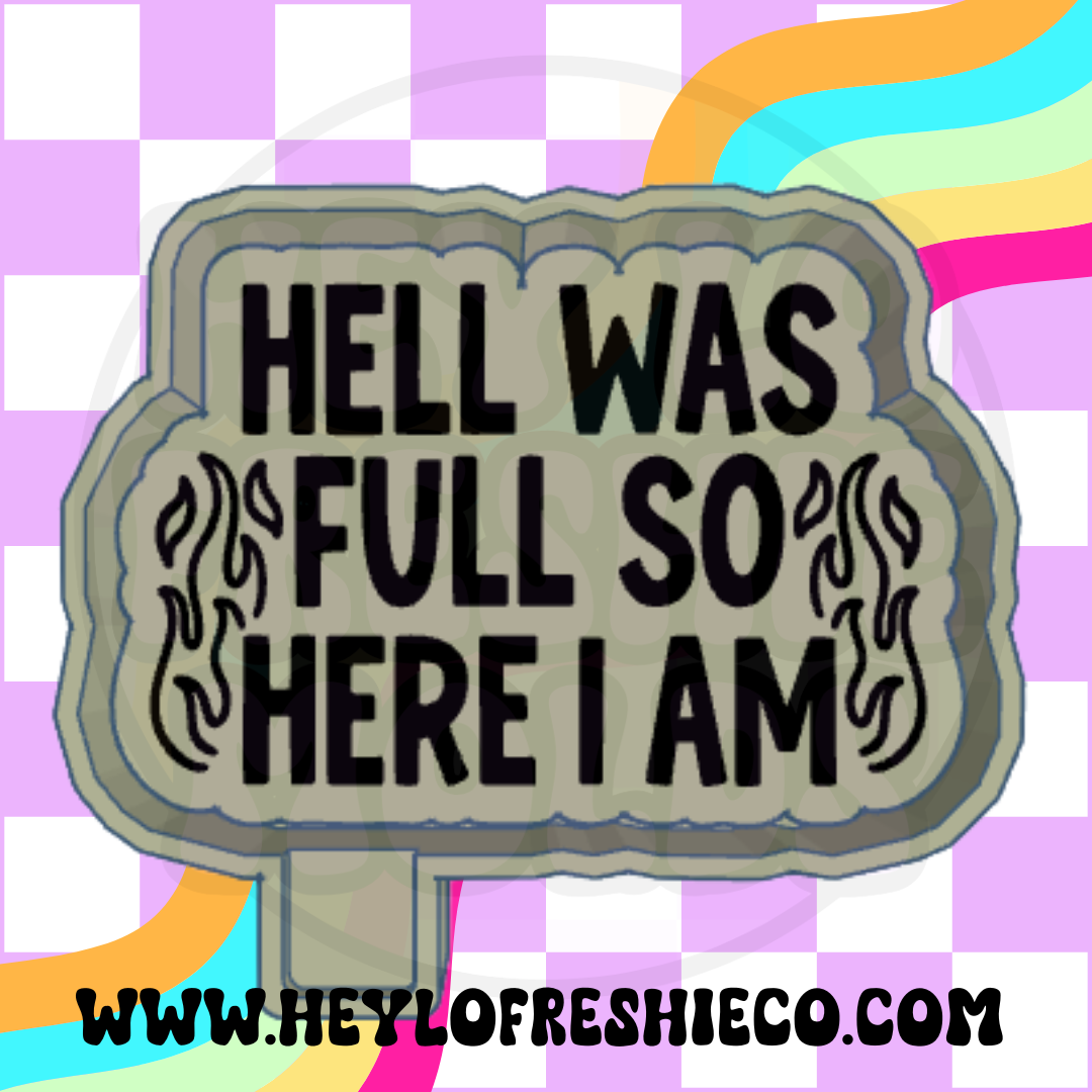 Hell Was Full So Here I Am Silicone Mold