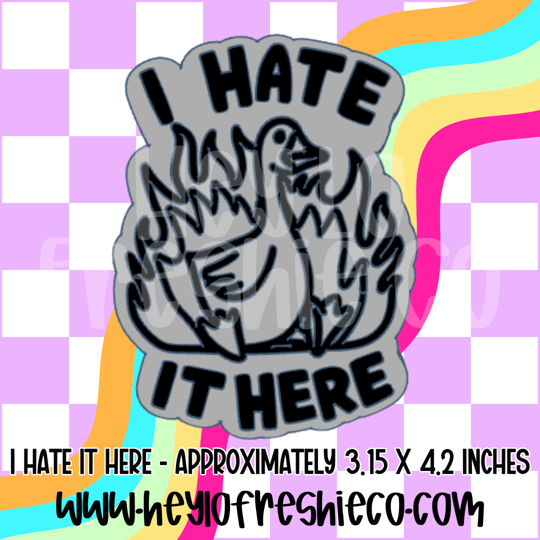 I Hate It Here Silicone Mold