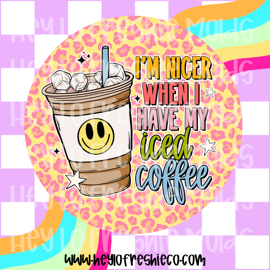 Round Cardstock 107 | I'm Nicer When I Have My Iced Coffee