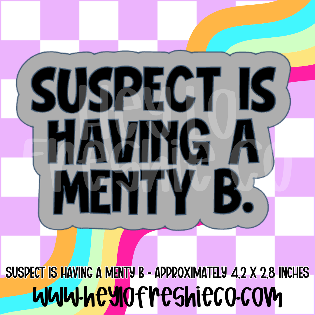 Suspect Is Having a Menty B Silicone Mold