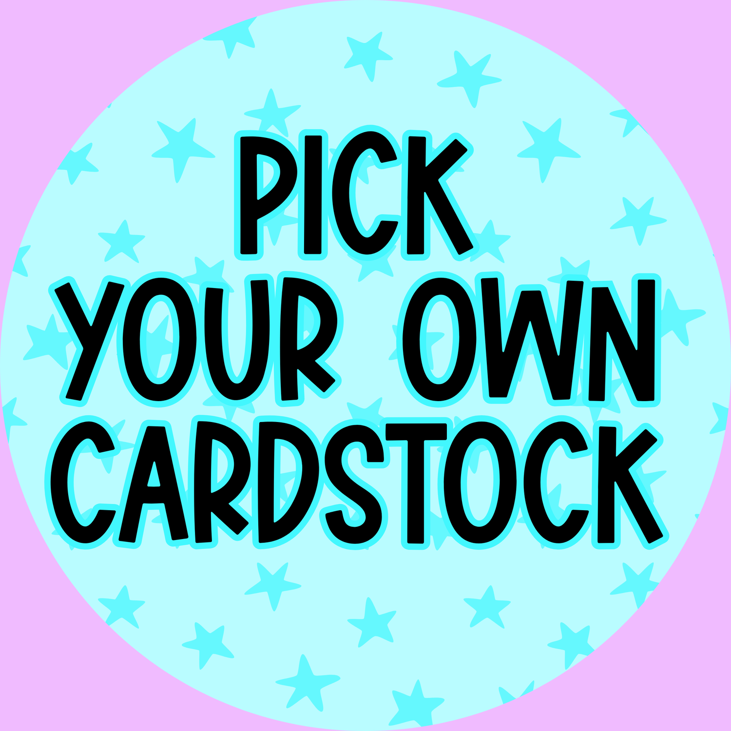 Pick Your Own Cardstock