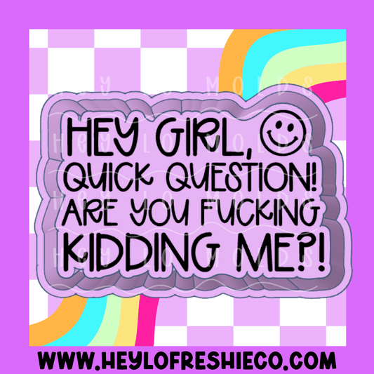 Hey Girl Quick Question Silicone Mold