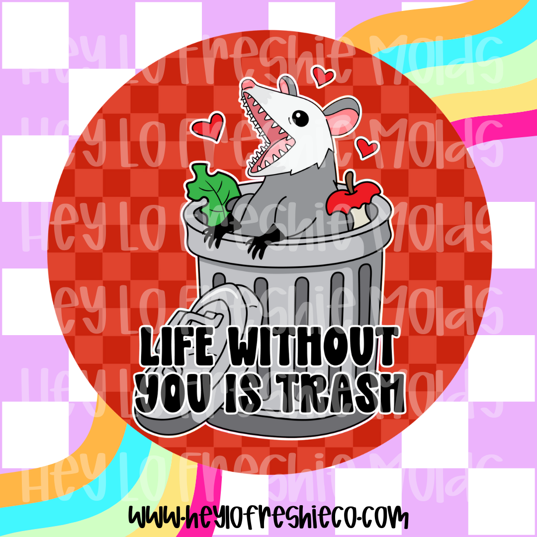 Round Cardstock | Life Without You Is Trash