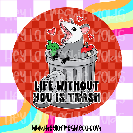 Round Cardstock | Life Without You Is Trash
