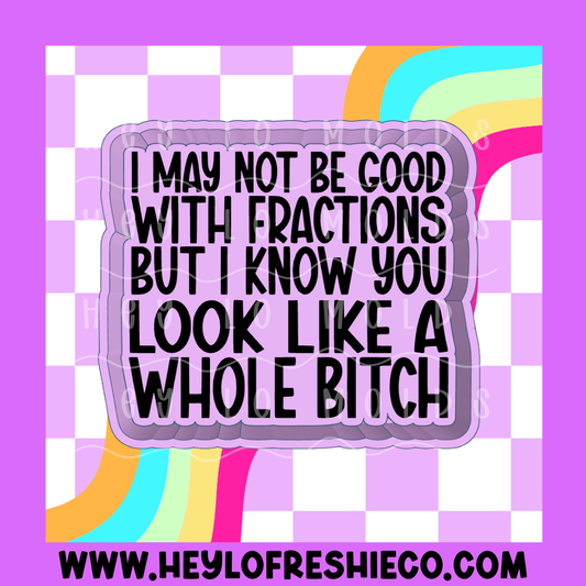 I May Not Be Good With Fractions Silicone Mold