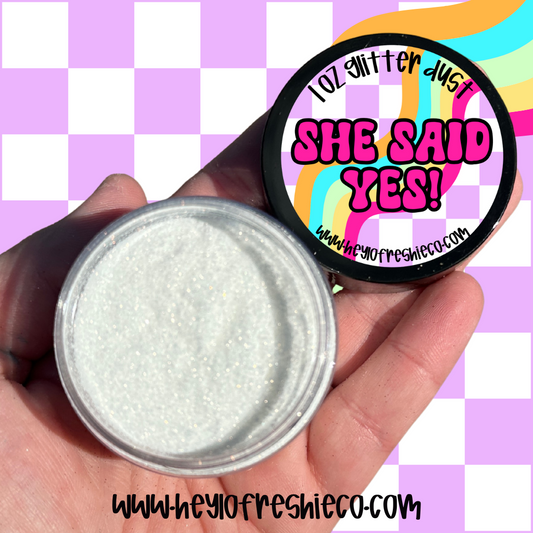 She Said Yes! Glitter Dust