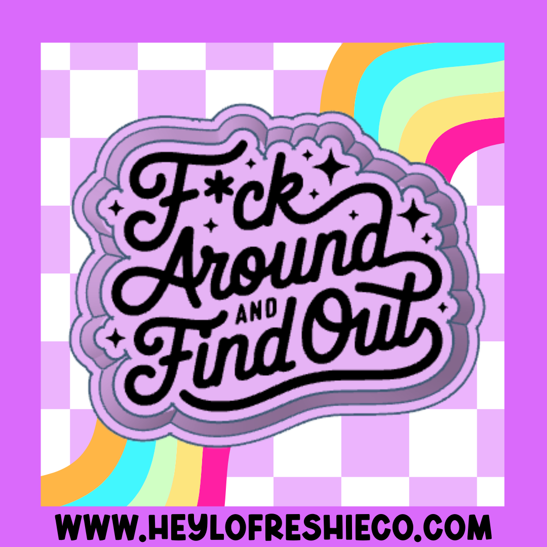 F*ck Around & Find Out Silicone Mold