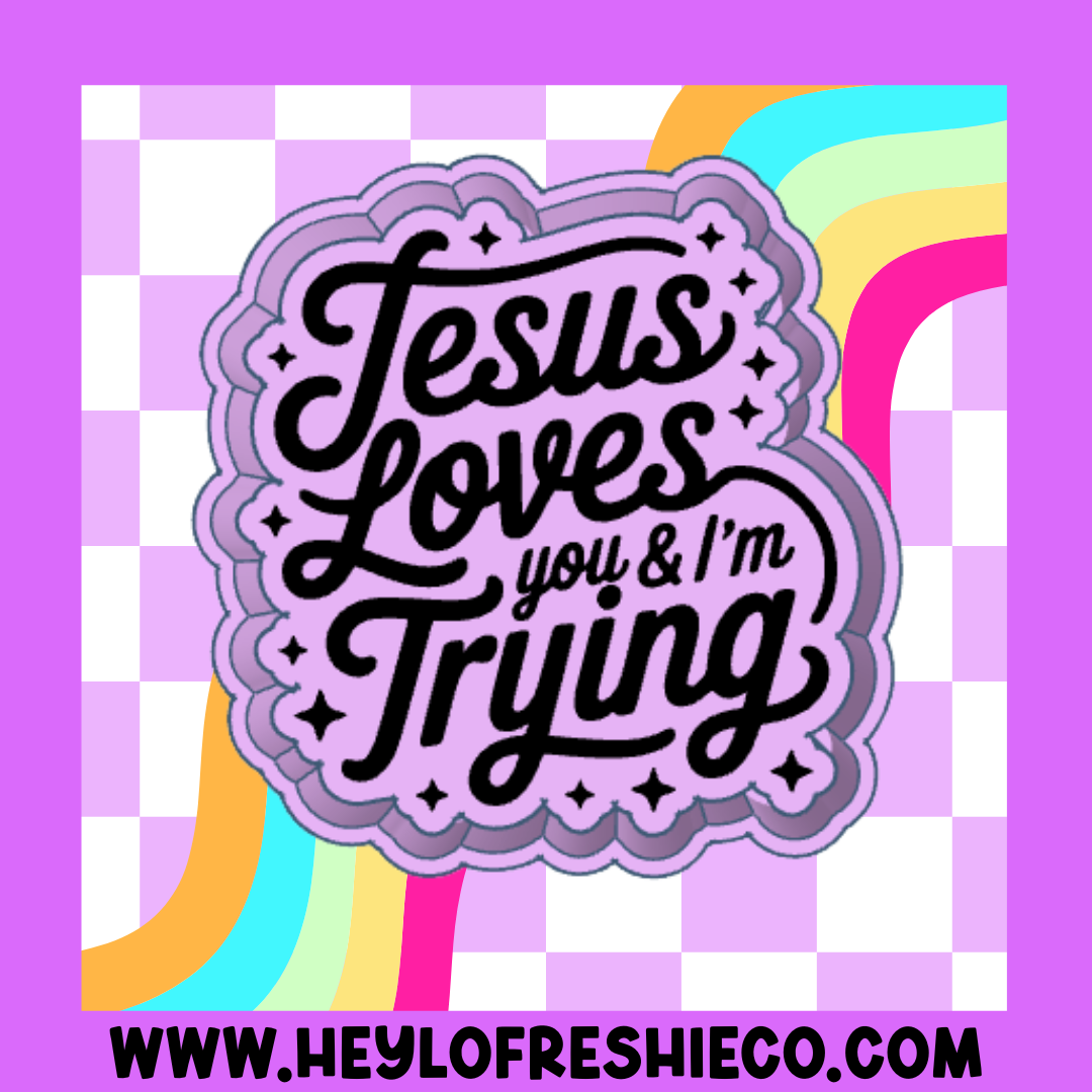 Jesus Loves You And I'm Trying Silicone Mold