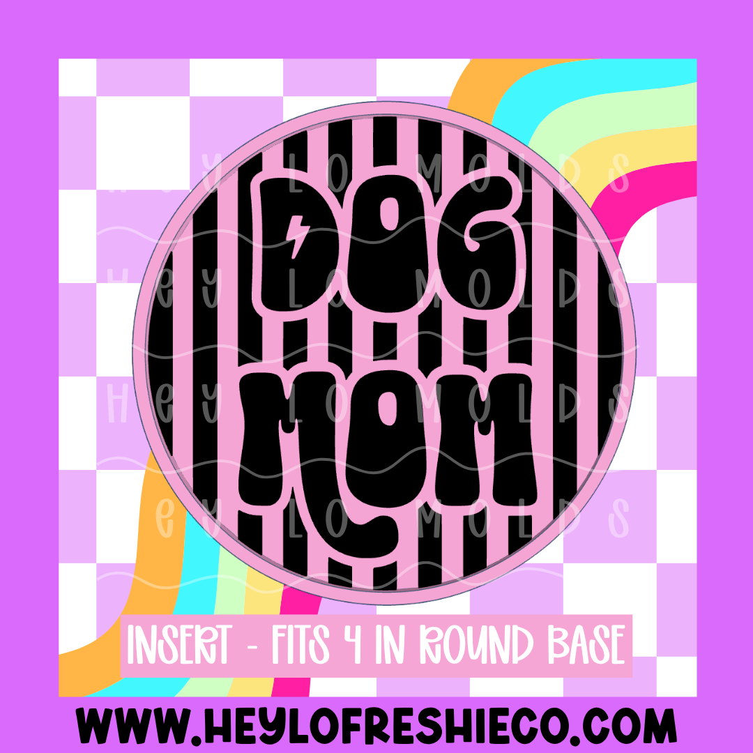 4 Inch Round Insert - Dog Mom (Striped)