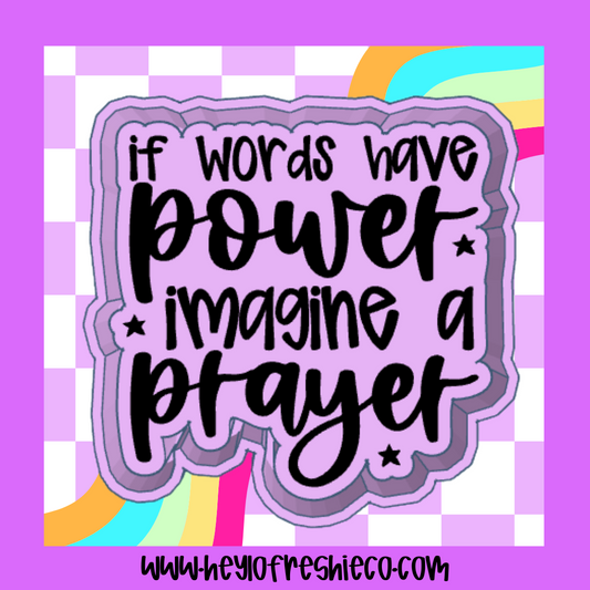 If Words Have Power Imagine A Prayer Silicone Mold