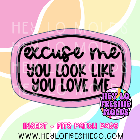 Hat Patch Insert - Excuse Me You Look Like You Love Me