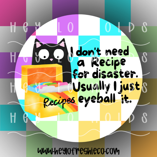Round Cardstock 225 | I Don't Need A Recipe For Disaster