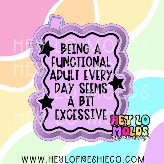 Being A Functional Adult Every Day Seems Excessive Silicone Mold