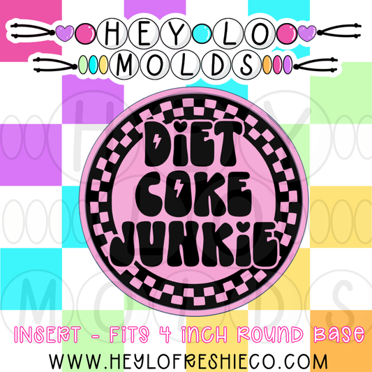 4 Inch Round Insert - Diet Coke Junkie