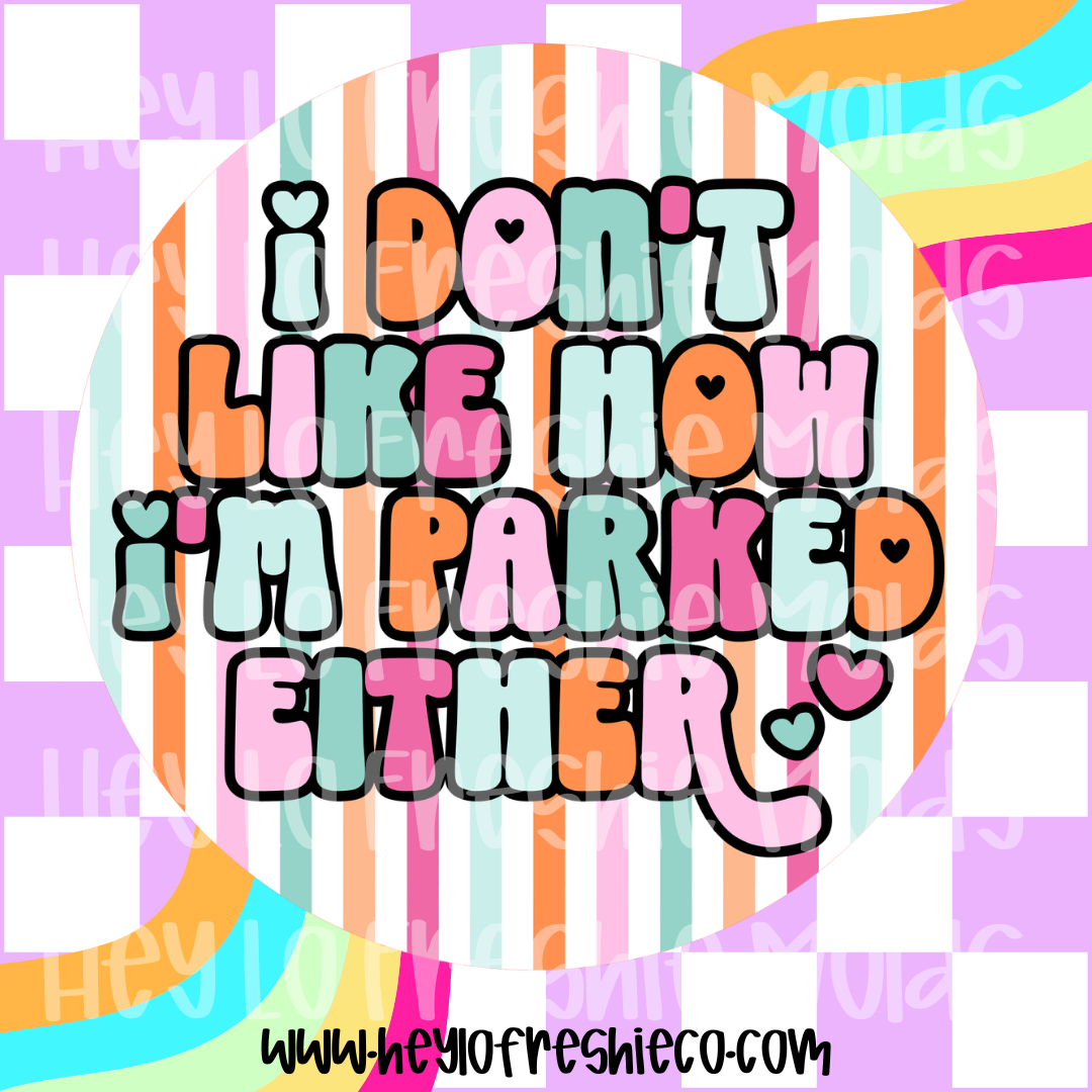 Round Cardstock 099 | I Don't Like How I'm Parked Either