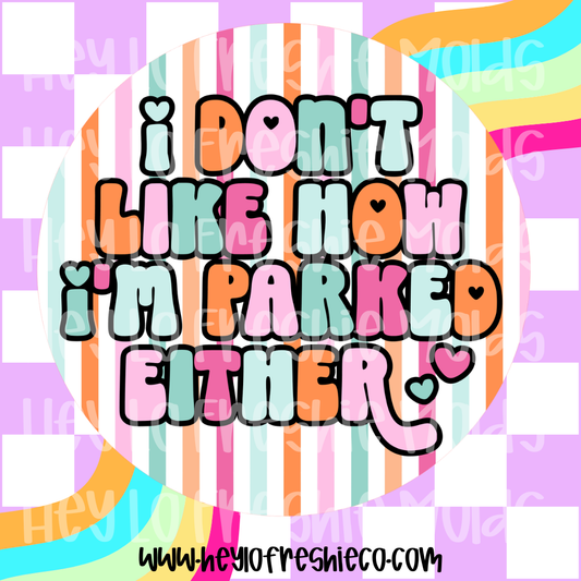 Round Cardstock | I Don't Like How I'm Parked Either